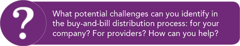 What potential challenges can you identify in the buy-and-bill distribution process  for your company  For providers    